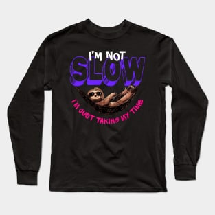 I'm not slow i just taking my time - funny sloth Long Sleeve T-Shirt